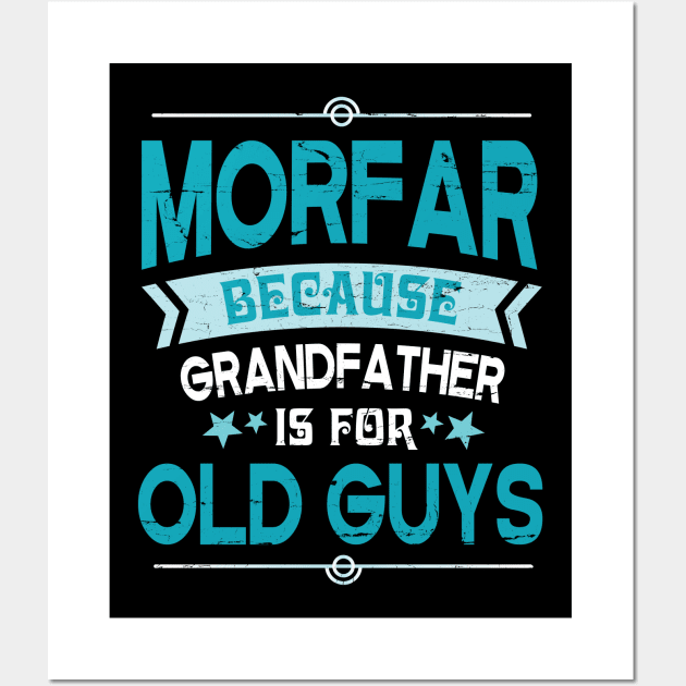 Morfar Because Grandfather Is For Old Guys Happy Father Day Wall Art by suongmerch